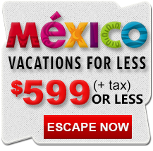 Cheap Mexico Vacation Deals